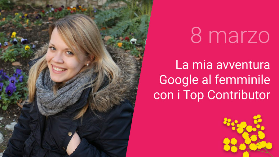 8 marzo - La mia avventura con i Top Contributor